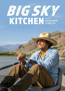 Big Sky Kitchen with Eduardo Garcia - Season 1