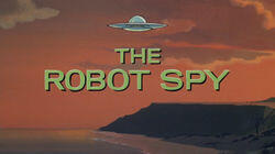 The Robot Spy