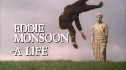 Eddie Monsoon - A Life?