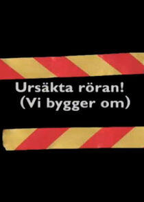 Ursäkta röran (vi bygger om)