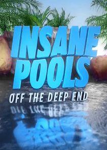 Insane Pools: Off the Deep End