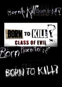 Born to Kill? Class of Evil