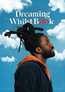 Dreaming Whilst Black - Season 1