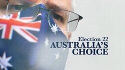 Election 22: Australia's Choice - Part 1: The Incumbent