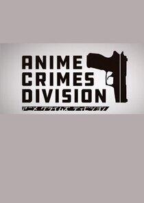 Anime Crimes Division - Season 1