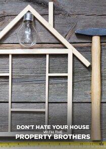 Don't Hate Your House with the Property Brothers