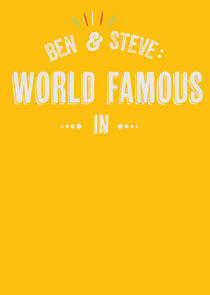 Ben and Steve: World Famous In