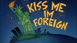 Kiss Me, I'm Foreign