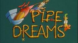 Pipe Dreams