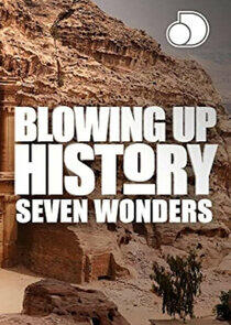 Blowing Up History: Seven Wonders