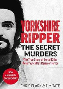 Yorkshire Ripper: The Secret Murders