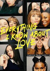 Everything I Know About Love