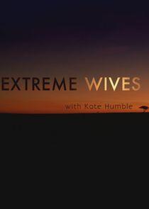 Extreme Wives with Kate Humble