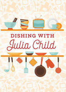 Dishing with Julia Child