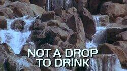 Not a Drop to Drink