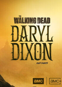 The Walking Dead: Daryl Dixon: Cast Diaries