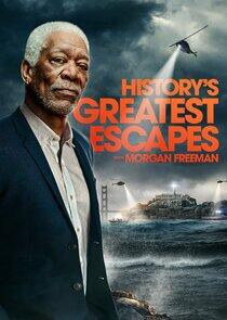 History's Greatest Escapes with Morgan Freeman