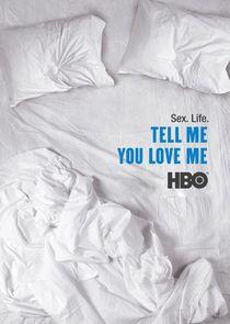 Tell Me You Love Me - Season 1