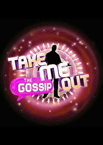 Take Me Out: The Gossip