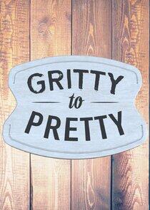 Gritty to Pretty