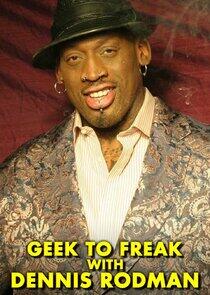 Geek to Freak with Dennis Rodman