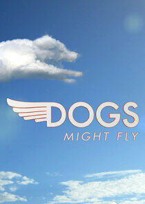 Dogs Might Fly