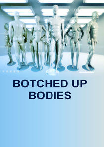 Botched Up Bodies