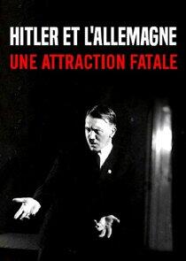 Hitler: Germany's Fatal Attraction