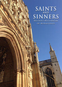 Saints and Sinners: Britain's Millennium of Monasteries