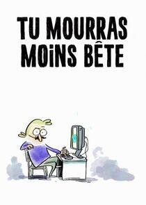 Tu mourras moins bête