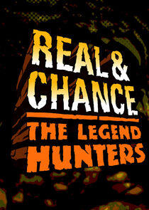 Real & Chance: The Legend Hunters