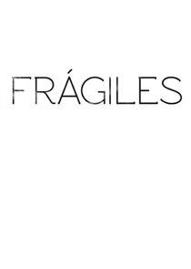 Frágiles