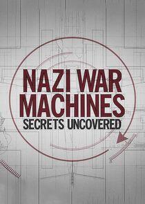 Nazi War Machines: Secrets Uncovered