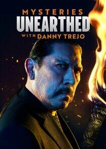 Mysteries Unearthed with Danny Trejo