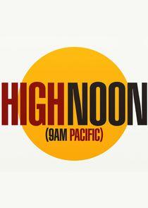 High Noon (9 a.m. Pacific)