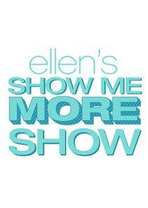 Ellen's Show Me More Show