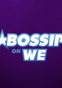 Bossip on WE tv