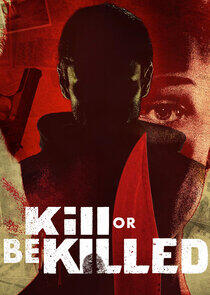 Kill or Be Killed