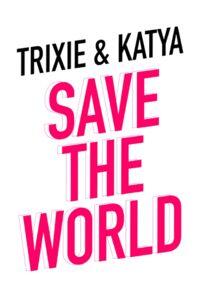 Trixie and Katya Save the World