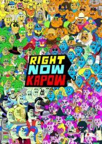 Right Now Kapow