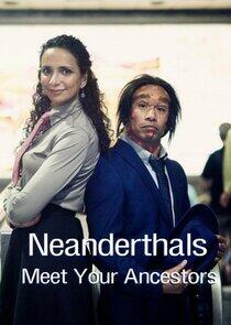 Neanderthals - Meet Your Ancestors