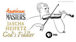 Jascha Heifetz: God's Fiddler