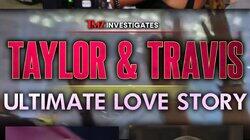 Taylor & Travis: Ultimate Love Story