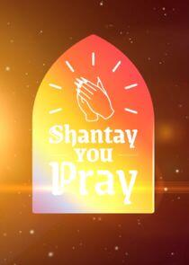 Shantay You Pray