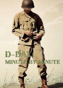 D-Day: Minute by Minute