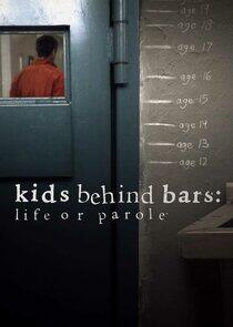 Kids Behind Bars: Life or Parole