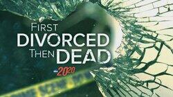 First Divorced Then Dead