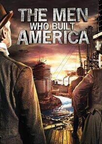 The Men Who Built America