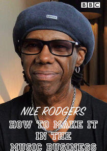 Nile Rodgers: How to Make It in the Music Business