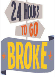 24 Hours to Go Broke